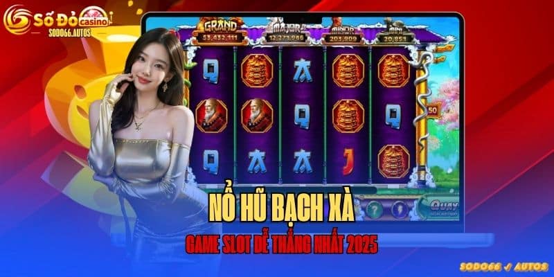 Nổ hũ Bạch Xà