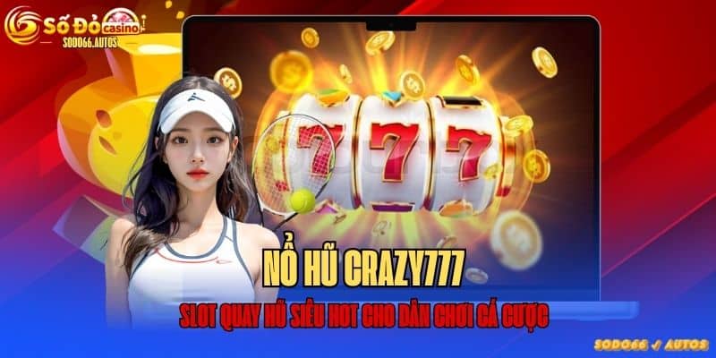 Nổ hũ Crazy777